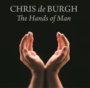 Chris de Burgh - The Hands of Man (2014)