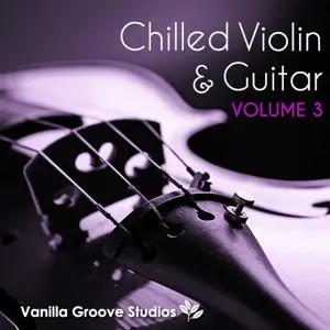Vanilla Groove Studios Chilled Violin and Guitar Vol.3 [WAV AiFF]