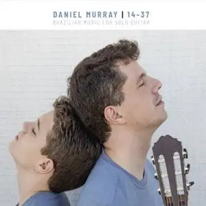 Daniel Murray - 14-37 Brazilian music for solo guitar (2018)