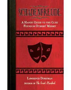 Schadenfreude: A Handy Guide to the Glee Found in Others' Misery