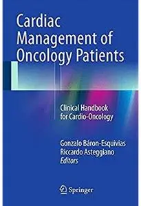 Cardiac Management of Oncology Patients: Clinical Handbook for Cardio-Oncology [Repost]