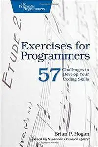 Exercises for Programmers: 57 Challenges to Develop Your Coding Skills