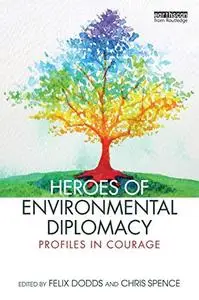 Heroes of Environmental Diplomacy: Profiles in Courage