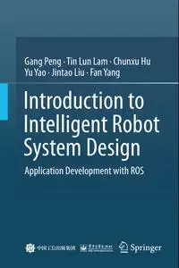 Introduction to Intelligent Robot System Design: Application Development with ROS