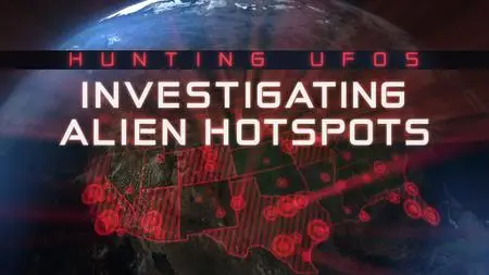 HC - Hunting UFOs: Investigating Alien Hotspots (2019)