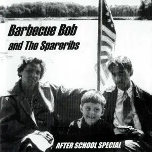 Barbecue Bob & The Spare Ribs - After School Special (2002)