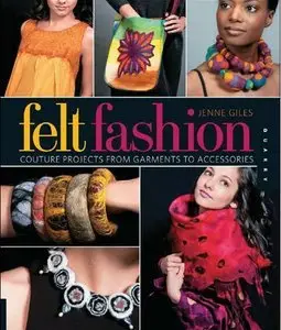 Felt Fashion: Couture Projects from Garments to Accessories (Repost)