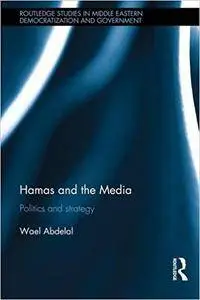 Hamas and the Media: Politics and strategy