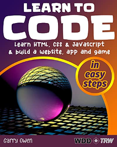 Learn to Code : Learn HTML, CSS and JavaScript and build a website, app and game