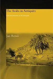 The Arabs in Antiquity: Their History from the Assyrians to the Umayyads (Repost)