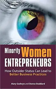 Minority Women Entrepreneurs: How Outsider Status Can Lead to Better Business Practices (Stanford Business Books