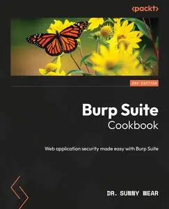 Burp Suite Cookbook: Web application security made easy with Burp Suite, 2nd Edition