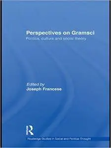Perspectives on Gramsci: Politics, culture and social theory