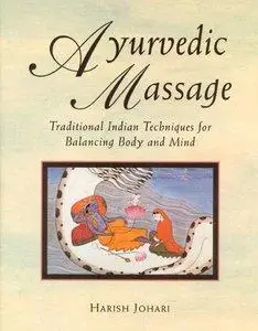 Ayurvedic Massage: Traditional Indian Techniques for Balancing Body and Mind (repost)