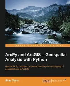 ArcPy and ArcGIS: Geospatial Analysis with Python (repost)