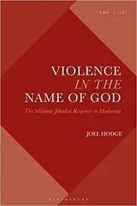 Violence in the Name of God: The Militant Jihadist Response to Modernity