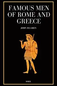 «Famous Men of Rome and Greece» by John Haaren