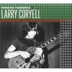 Larry Coryell -Vanguard Visionaries (2007)