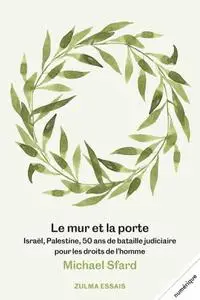 Michael Sfard, "Le mur et la porte : Israël, Palestine, 50 ans de bataille judiciaire pour les droits de l'homme"