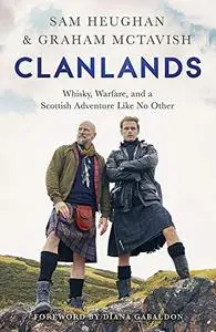 Clanlands: Whisky, Warfare, and a Scottish Adventure Like No Other