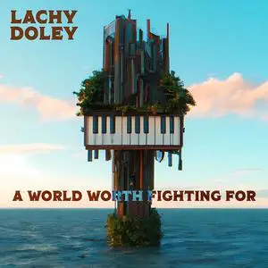 Lachy Doley - A World Worth Fighting For (2023) [Official Digital Download]