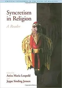 Syncretism in Religion: A Reader