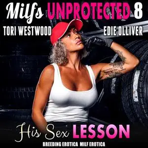 «His Sex Lesson : Milfs Unprotected 8 (Breeding Erotica MILF Erotica)» by Tori Westwood