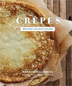 Crepes: 50 Savory and Sweet Recipes [Repost]