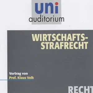 «Uni Auditorium - Recht: Wirtschaftsstrafrecht» by Klaus Volk