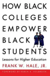 How Black Colleges Empower Black Students: Lessons for Higher Education