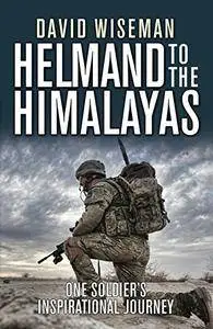 Helmand to the Himalayas: One Soldier's Inspirational Journey