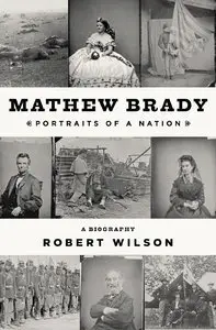 Mathew Brady: Portraits of a Nation (repost)