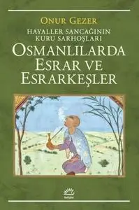 Osmanlilarda Esrar ve Esrarkesler - Hayaller Sancaginin Kuru Sarhoslari