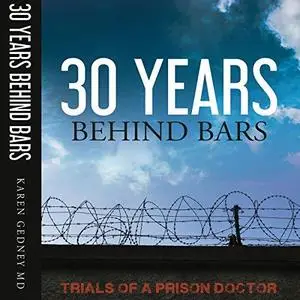 30 Years Behind Bars: Trials of a Prison Doctor [Audiobook]