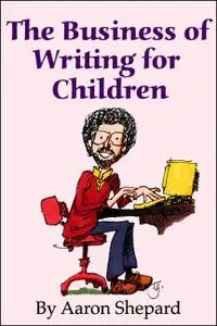 The Business of Writing for Children