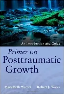 Primer on Posttraumatic Growth: An Introduction and Guide