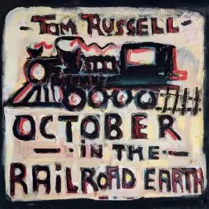 Tom Russell - October in the Railroad Earth (2019)