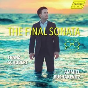 Ammiel Bushakevitz - Schubert: Piano Works, Vol. 3 - The Final Sonata (2025)