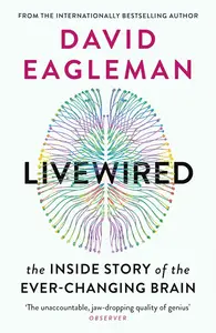 Livewired: The Inside Story of the Ever-Changing Brain