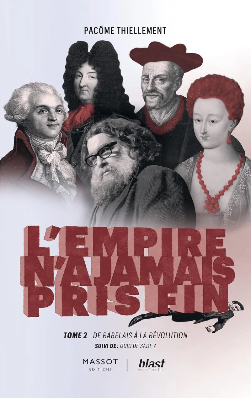 Pacôme Thiellement, "L'Empire n'a jamais pris fin, tome 2 : De Rabelais à la révolution - suivi de : Quid de Sade ?"