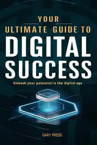 Your Comprehensive Guide to Digital Success