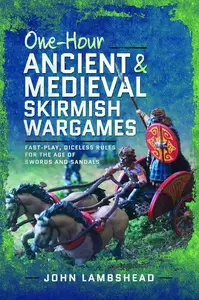 One-hour Ancient and Medieval Skirmish Wargames: Fast-play, Dice-less Rules for the Age of Swords and Sandals