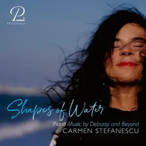 Carmen Stefanescu - Shapes of Water - Piano Music by Debussy and Beyond (2026) [Official Digital Download]