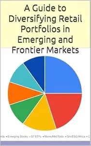 A Guide to Diversifying Retail Portfolios in Emerging and Frontier Markets: 2025 and Beyond