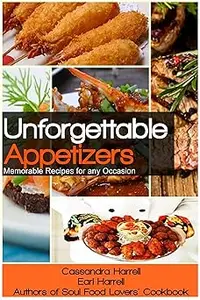 Unforgettable Appetizers: Memorable Recipes for Any Occasion