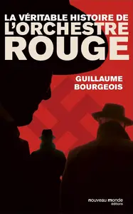 Guillaume Bourgeois, "La véritable histoire de l'Orchestre rouge"