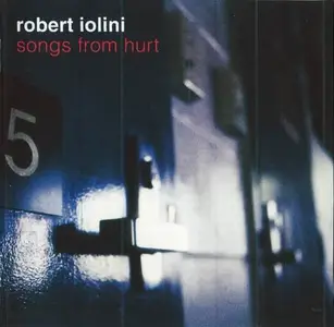 Robert Iolini - Songs From Hurt (2005)
