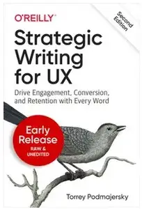 Strategic Writing for UX, 2nd Edition (Early Release)