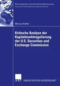 Kritische Analyse der Kapitalmarktregulierung der U.S. Securities and Exchange Commission: Lösungsansatz für eine deutsche und