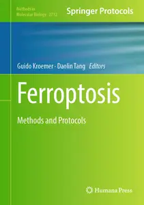 Ferroptosis: Methods and Protocols (Methods in Molecular Biology, 2712)